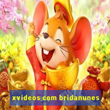 xvideos com bridanunes